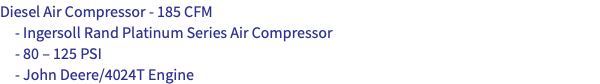 Diesel Air Compressor - 185 CFM - Ingersoll Rand Platinum Series Air Compressor - 80 – 125 PSI - John Deere/4024T Engine